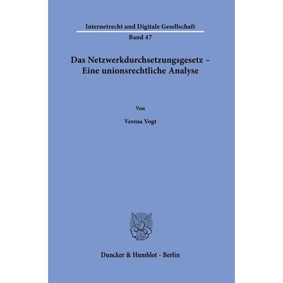 Das Netzwerkdurchsetzungsgesetz – Eine unionsrechtliche Analyse., Taschenbuch von Verena Vogt, Duncker & Humblot, 978-3-428-18848-2
