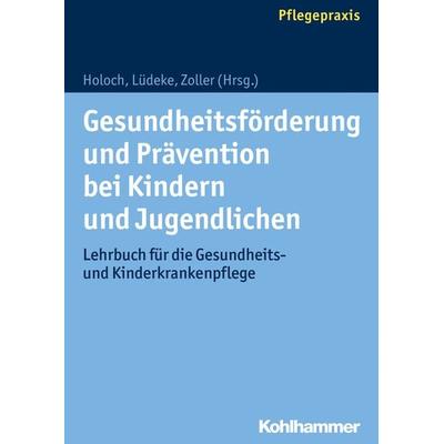 Gesundheitsförderung und Prävention bei Kindern und Jugendlichen, Taschenbuch von , Kohlhammer, 978-3-17-024211-1
