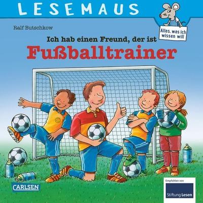 LESEMAUS 102: Ich hab einen Freund, der ist Fußballtrainer, Taschenbuch von Ralf Butschkow, Carlsen, 978-3-551-08100-1