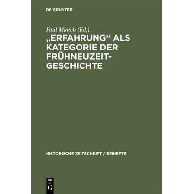 'Erfahrung' als Kategorie der Frühneuzeitgeschichte, Gebundene Ausgabe von Paul Münch, De Gruyter, 978-3-486-64431-9