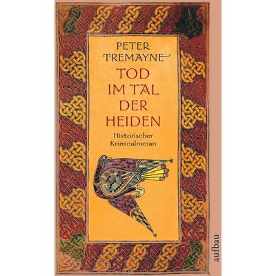 Tod im Tal der Heiden, Taschenbuch von Peter Tremayne, Aufbau TB, 978-3-7466-2211-8