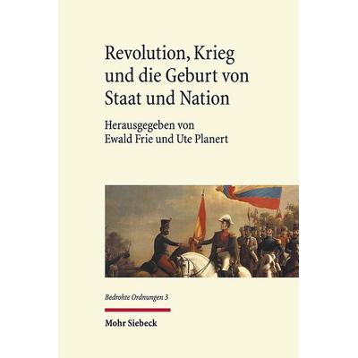 Revolution, Krieg und die Geburt von Staat und Nation, Gebundene Ausgabe von , Mohr Siebeck