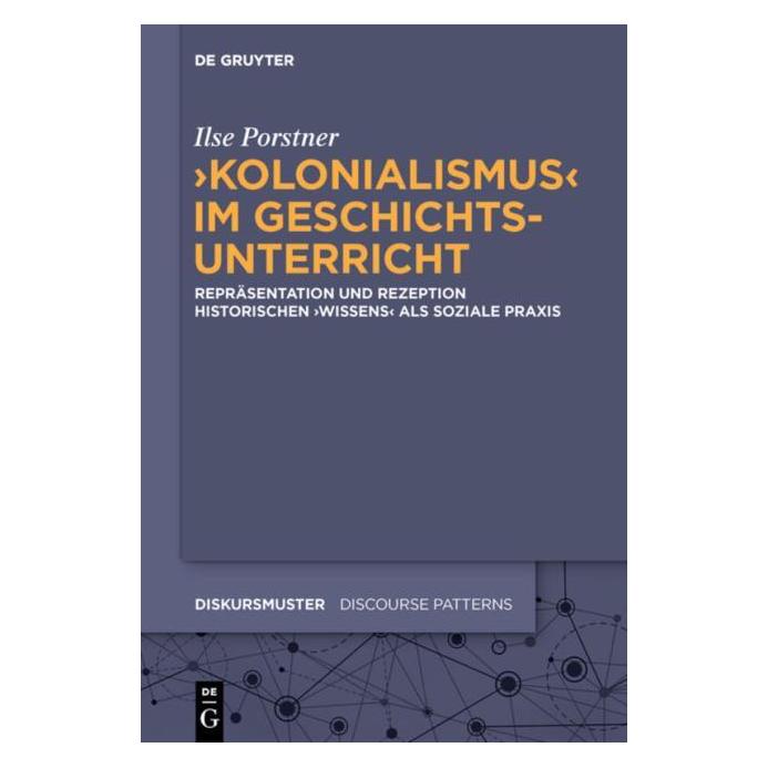 De Gruyter Porstner:Kolonialismus im Geschichtsu (Deutsch, Hardcover, Ilse Porstner) (67766449)