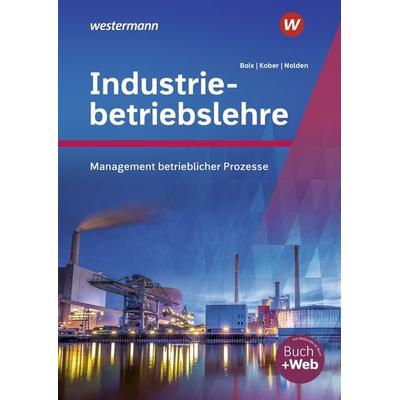 Industriebetriebslehre - Management betrieblicher Prozesse, Gebundene Ausgabe von Martina Kober,Rolf-Günther Nolden,Laura Boix, Westermann Berufliche