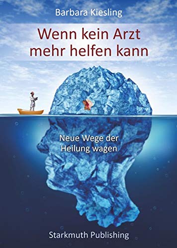 Barbara Kiesling - Wenn kein Arzt mehr helfen kann: Neue Wege der Heilung wagen - Preis vom 10.10.2026 11:48:34 h