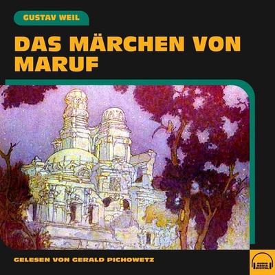 Das Märchen von Maruf - Gustav Weil, Audio, 9783991577188