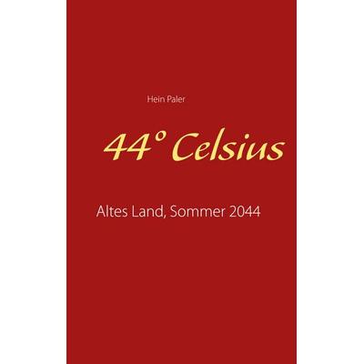 44° Celsius, Taschenbuch von Hein Paler, BoD – Books on Demand, 978-3-7504-9865-5