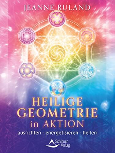 Jeanne Ruland - Heilige Geometrie in Aktion: ausrichten – energetisieren – heilen - Preis vom 30.09.2026 22:30:23 h