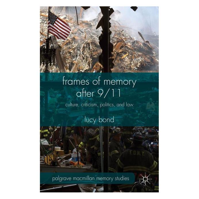 Palgrave Macmillan Uk Bond:Frames of Memory after 9/11 (Englisch, Hardcover, L Bond, L. Bond, Lucy Bond) (63301291)