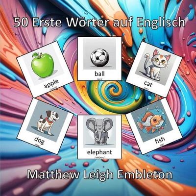 50 Erste Wörter auf Englisch, Taschenbuch von Matthew Leigh Embleton, Independently Published