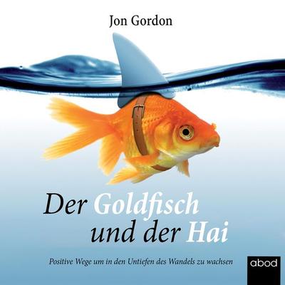 Der Goldfisch und der Hai - Jon Gordon, Audio, 4066004655994