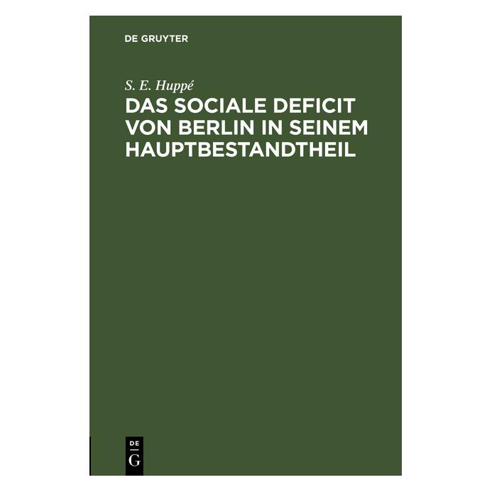 De Gruyter Huppé:Das sociale Deficit von Berlin in (Deutsch, Hardcover, S. E. Huppé) (67773959)