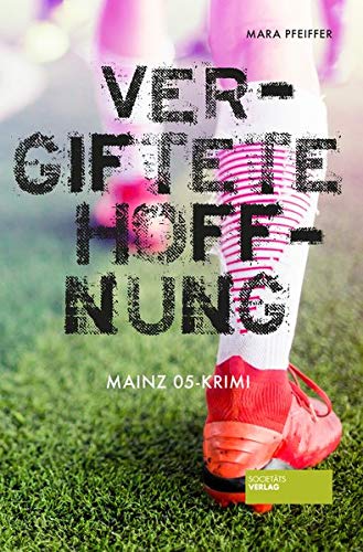Mara Pfeiffer - Vergiftete Hoffnung: Mainz 05-Krimi - Preis vom 30.09.2026 22:30:23 h