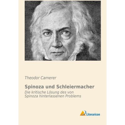 Spinoza und Schleiermacher, Taschenbuch von Theodor Camerer, Literaricon, 978-3-95697-117-4