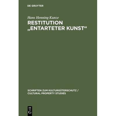 Restitution 'Entarteter Kunst'; Gebundene Ausgabe von Hans Henning Kunze, De Gruyter, 978-3-11-016818-1