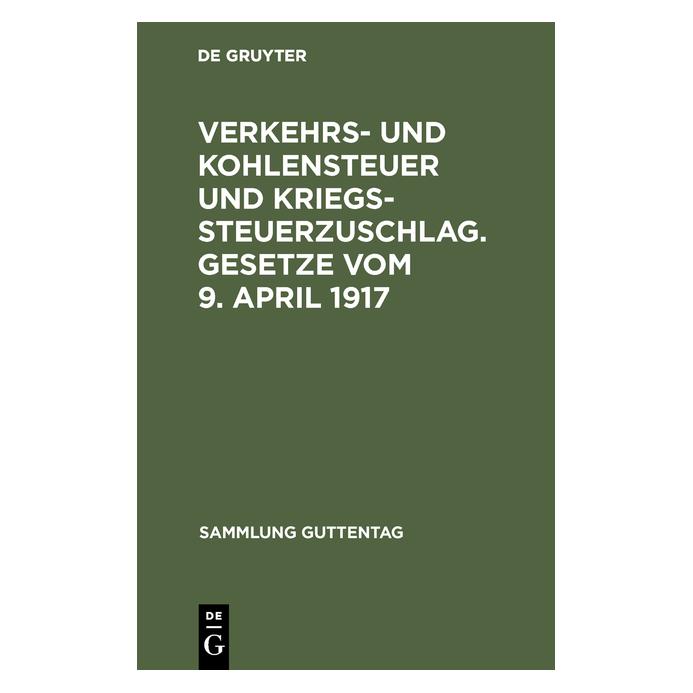 De Gruyter Verkehrs- und Kohlensteuer und Kriegsst (Deutsch, Hardcover) (67776859)