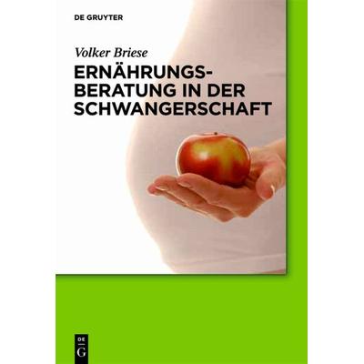 Ernährungsberatung in der Schwangerschaft, Gebundene Ausgabe von Volker Briese, De Gruyter, 978-3-11-024619-3
