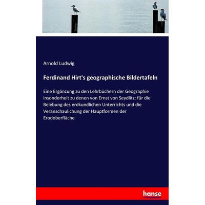 Ferdinand Hirt's geographische Bildertafeln, Taschenbuch von Arnold Ludwig, Hansebooks, 978-3-7436-5227-9