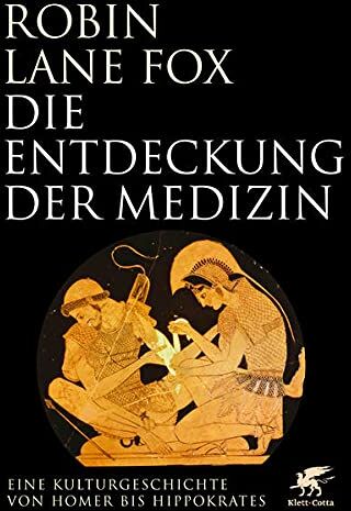 Robin Lane Fox - Die Entdeckung der Medizin: Eine Kulturgeschichte von Homer bis Hippokrates - Preis vom 30.09.2026 09:01:18 h