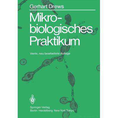 Mikrobiologisches Praktikum, Taschenbuch von Gerhart Drews, Springer Berlin, 978-3-540-11836-7