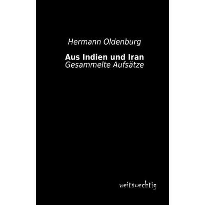 Aus Indien und Iran, Taschenbuch von Hermann Oldenburg, Weitsuechtig, 978-3-95656-182-5