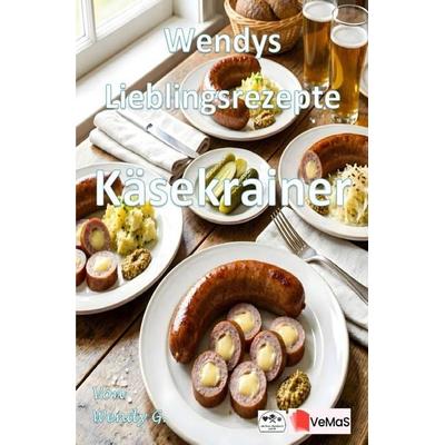 Wendys Lieblingsrezepte - Käsekrainer, Taschenbuch von Wendy G., Epubli, 978-3-565-79068-5