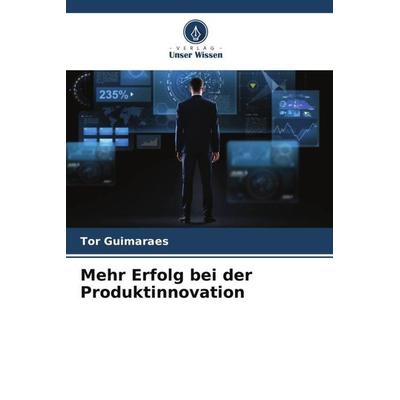Mehr Erfolg bei der Produktinnovation, Taschenbuch von Tor Guimaraes, Verlag Unser Wissen, 978-620-6-00660-2
