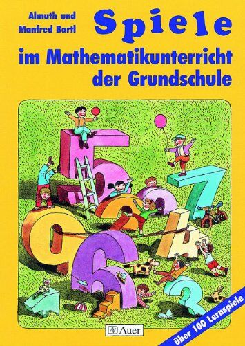 Almuth Bartl - Spiele im Mathematikunterricht der Grundschule: Über 100 Lernspiele - Preis vom 10.10.2026 11:48:34 h