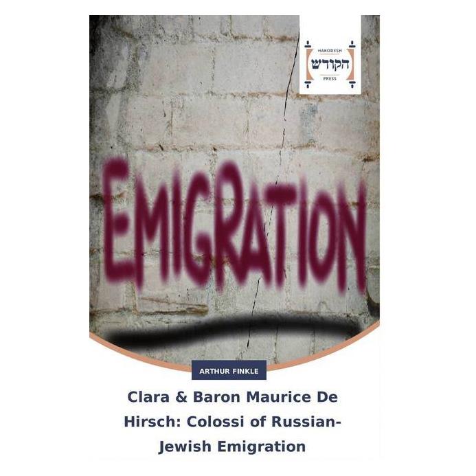 Hadassa Word Press Clara & Baron Maurice De Hirsch: Colossi of Russian-Jewish Emigration (Englisch, Softcover, Arthur Finkle) (51409606)