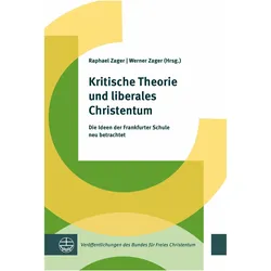 Kritische Theorie und liberales Christentum, Fachbücher von Werner Zager, Raphael Zager