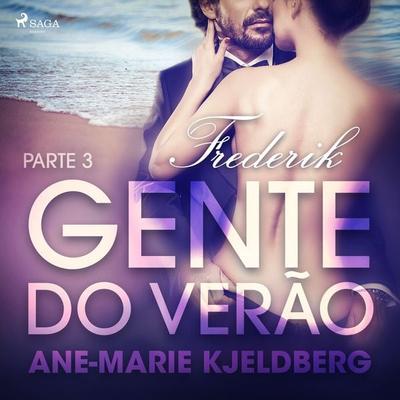 Gente do verão Parte 3: Frederik – Conto Erótico - Ane-Marie Kjeldberg, Audio, 9788726282139