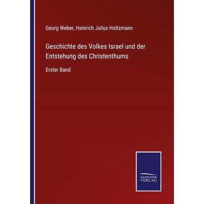Geschichte des Volkes Israel und der Entstehung des Christenthums, Taschenbuch von Georg Weber,Heinrich Julius Holtzmann, BoD - Books on Demand,
