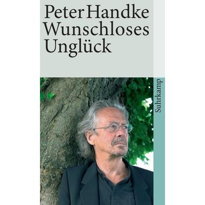 Wunschloses Unglück, Taschenbuch von Peter Handke, Suhrkamp