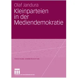 Kleinparteien in der Mediendemokratie, Fachbücher von Olaf Jandura