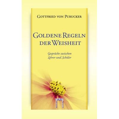 Goldene Regeln der Weisheit, Taschenbuch von Gottfried Purucker, Esoterische Philosophie, 978-3-924849-63-4