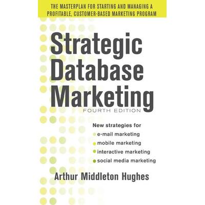 Strategic Database Marketing 4e, Gebundene Ausgabe von Arthur Hughes, MCGRAW-HILL Professional, 978-0-07-177348-5