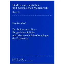 Der Dokumentarfilm - Bürgerlichrechtliche und urheberrechtliche Grundlagen der Produktion, Fachbücher von Henrike Maass