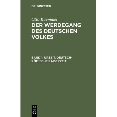 Urzeit. Deutsch-römische Kaiserzeit, Gebundene Ausgabe von Otto Kaemmel, De Gruyter, 978-3-11-112970-9
