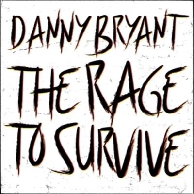 The Rage To Survive - Danny Bryant, CD