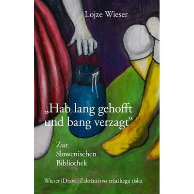 „Hab lang gehofft und bang verzagt“, Gebundene Ausgabe von Lojze Wieser, Drava, 978-3-99138-077-1