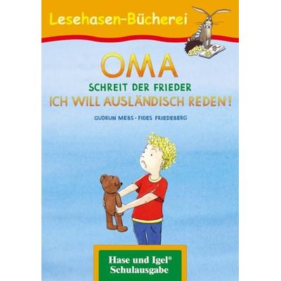 OMA, schreit der Frieder. ICH WILL AUSLÄNDISCH REDEN!, Taschenbuch von Gudrun Mebs, Hase und Igel Verlag, 978-3-86316-049-4