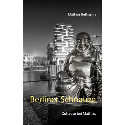 Berliner Schnauze, Taschenbuch von Mathias Bellmann, BoD – Books on Demand, 978-3-7526-8825-2