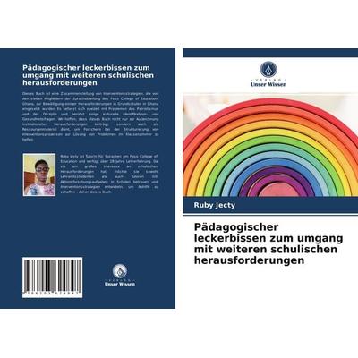 Pädagogischer leckerbissen zum umgang mit weiteren schulischen herausforderungen, Taschenbuch von Ruby Jecty, Verlag Unser Wissen, 978-620-3-62484-7