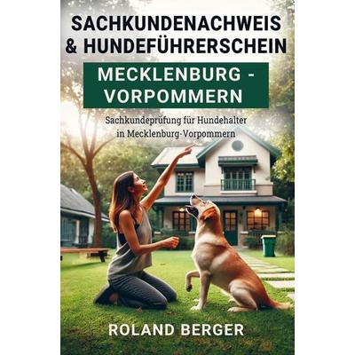 Sachkundenachweis und Hundeführerschein Mecklenburg-Vorpommern, Taschenbuch von Roland Berger, Bookmundo, 978-94-037-5001-9