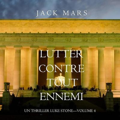 Lutter Contre Tout Ennemi (Un Thriller Luke Stone—Volume 4) - Jack Mars, Audio, 9781094341538