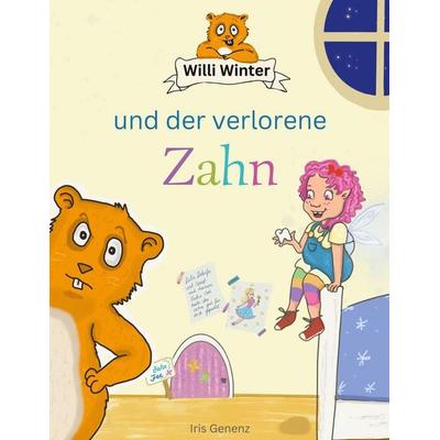 Willi Winter und der verlorene Zahn, Gebundene Ausgabe von Iris Genenz, BoD – Books on Demand, 978-3-7562-3098-3