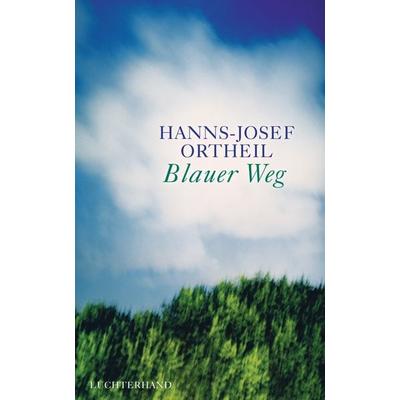 Blauer Weg, Gebundene Ausgabe von Hanns-Josef Ortheil, Luchterhand, 978-3-630-87444-9