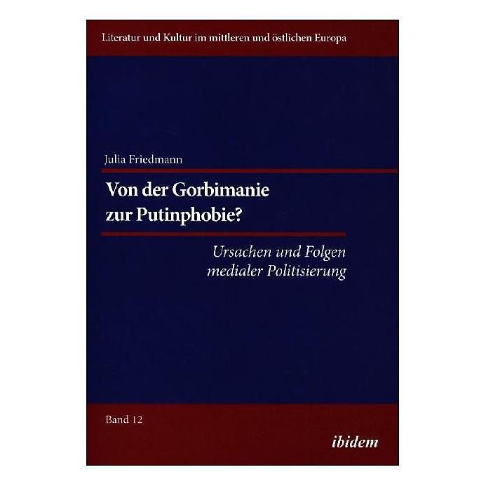 ibidem Von der Gorbimanie zur Putinphobie? (Deutsch, Softcover, Julia K. Friedmann, Julia Katharina Friedmann) (7260840)