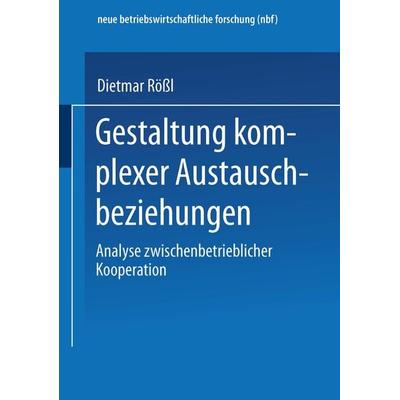 Gestaltung komplexer Austauschbeziehungen, Taschenbuch von Dietmar Rössl, Betriebswirtschaftlicher Verlag Gabler, 978-3-409-13494-1