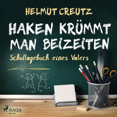 Haken krümmt man beizeiten - Schultagebuch eines Vaters - Helmut Creutz, Audio, 9788726346848
